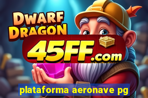 plataforma aeronave pg